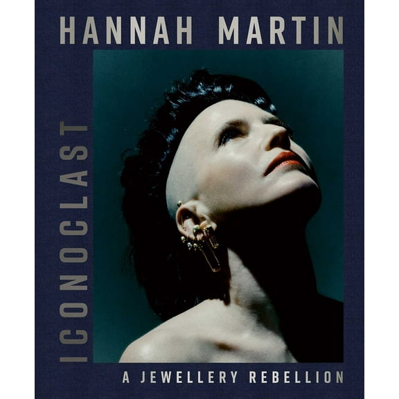 Hannah Martin: Iconoclast: A Jewellery Rebellion, (Hardcover)