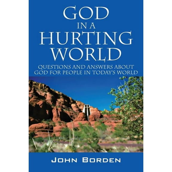 God in a Hurting World: Questions and Answers about God for People in Today's World, (Paperback)