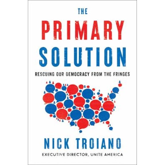 Pre-Owned The Primary Solution: Rescuing Our Democracy from the Fringes (Hardcover) 1668028255 9781668028254