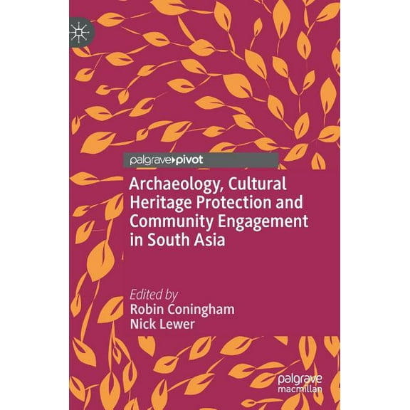 Archaeology, Cultural Heritage Protection and Community Engagement in South Asia, (Hardcover)