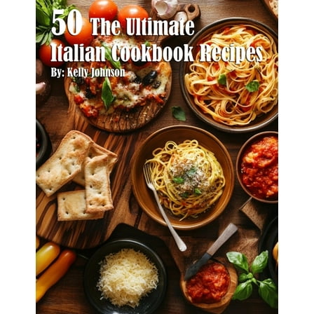 50 The Ultimate Italian Cookbook Recipes, (Paperback)