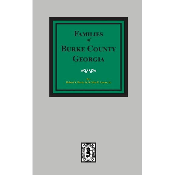 The Families of Burke County, Georgia 1755-1855, (Hardcover)
