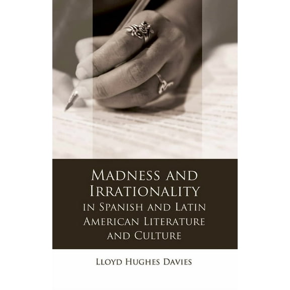 Iberian and Latin American Studies: Madness and Irrationality in Spanish and Latin American Literature and Culture (Paperback)