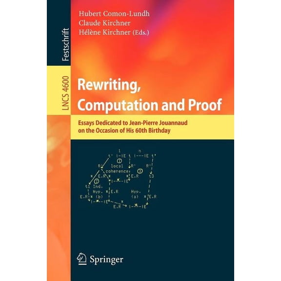 Rewriting, Computation and Proof: Essays Dedicated to Jean-Pierre Jouannaud on the Occasion of His 60th Birthday, (Paperback)