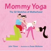 Mommy Yoga: The 50 Stretches of Motherhood, Used [Hardcover]