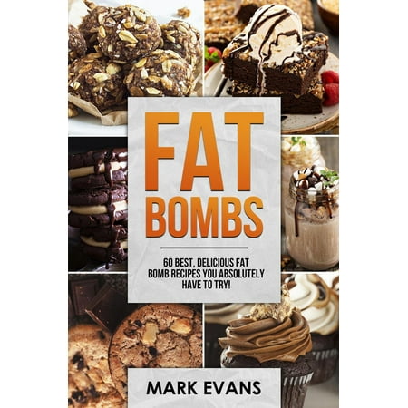 Fat Bombs : 60 Best, Delicious Fat Bomb Recipes You Absolutely Have to Try! -
