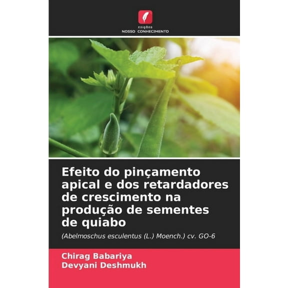 Efeito do pinÃ§amento apical e dos retardadores de crescimento na produÃ§Ã£o de sementes de quiabo, (Paperback)