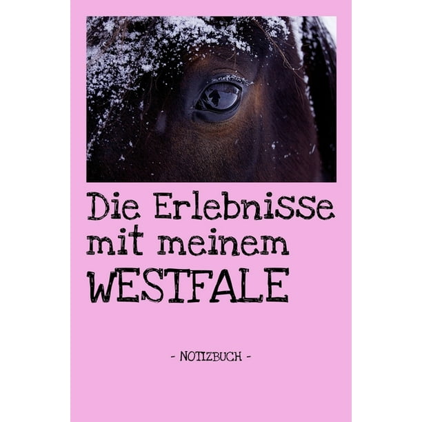 Die Erlebnisse Mit Meinem Westfale Pferde Reiten Notizbuch ebuch Fotobuch Hobby Schule Geschenk Liniert Fotocollage Ca Din A5 Paperback Walmart Com Walmart Com