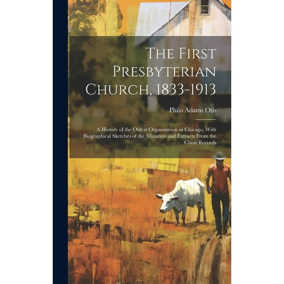 The First Presbyterian Church, 1833-1913 (Hardcover)