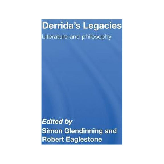 Derrida's Legacies: Literature and Philosophy, (Hardcover)