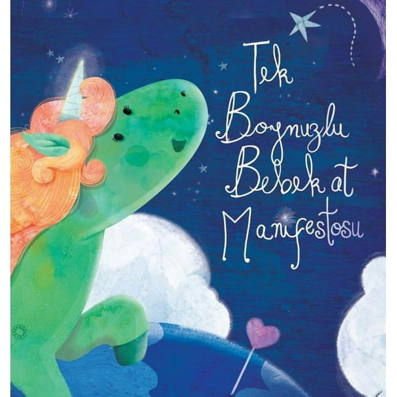 Tek Boynuzlu Bebek At Manifestosu - Baby Unicorn Turkish, (Hardcover)