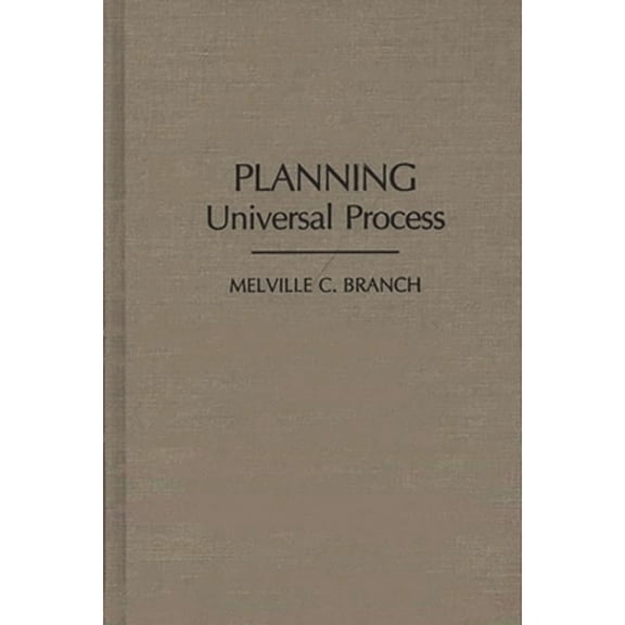 Pre-Owned Planning: Universal Process (Hardcover) by Melville C Branch