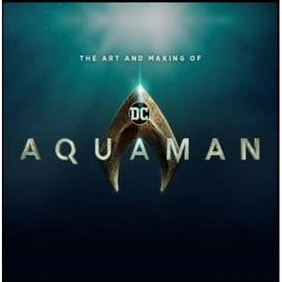 Art and Making of Aquaman