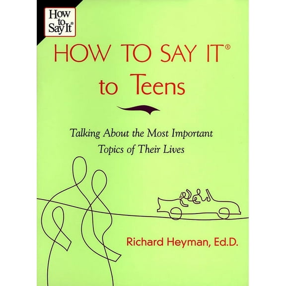 How to Say It... (Paperback) How To Say It to Teens: Talking About the Most Important Topics of Their Lives, (Paperback)