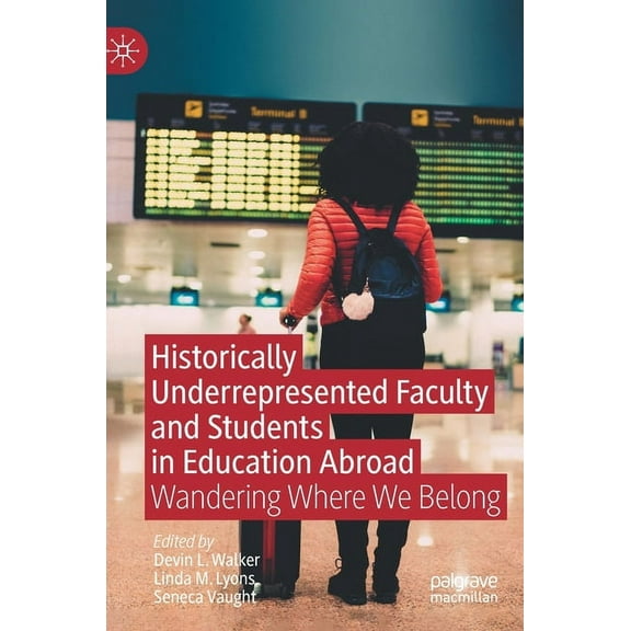 Historically Underrepresented Faculty and Students in Education Abroad: Wandering Where We Belong, (Hardcover)