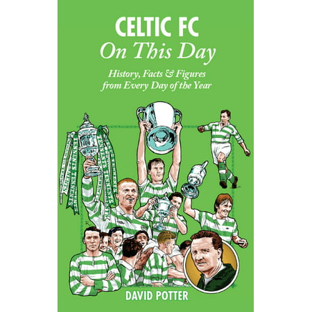 Celtic FC On This Day: History, Facts & Figures from Every Day of the Year - (Best Celtic Fc Players Of All Time)