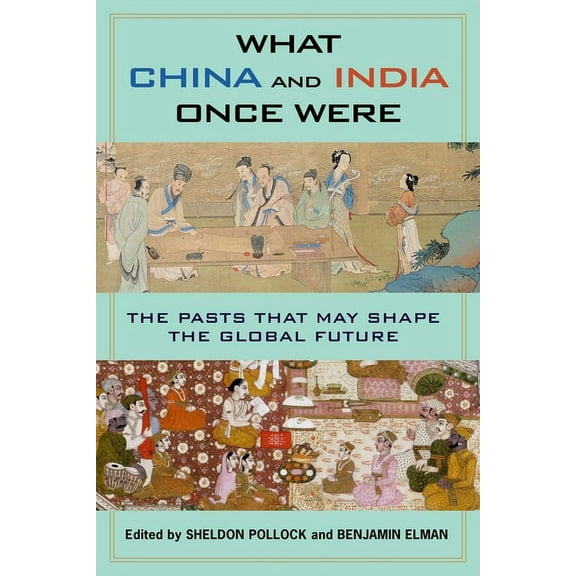 What China and India Once Were: The Pasts That May Shape the Global Future, (Hardcover)