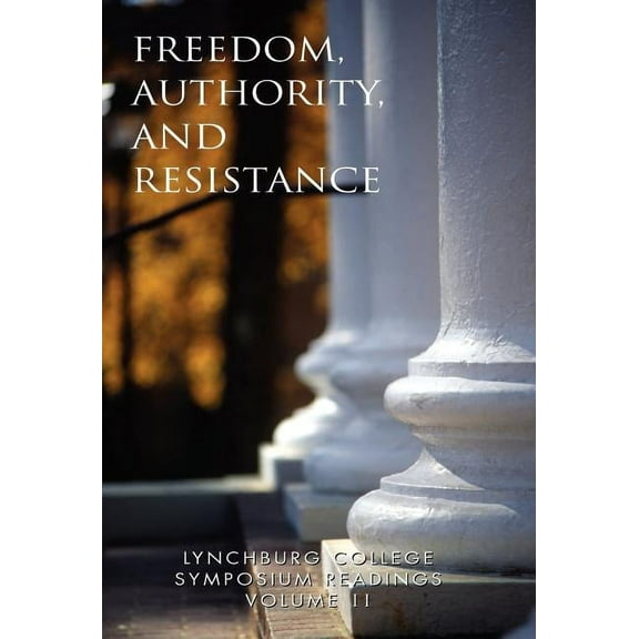 Lynchburg College Symposium Readings : Freedom, Authority and Resistance