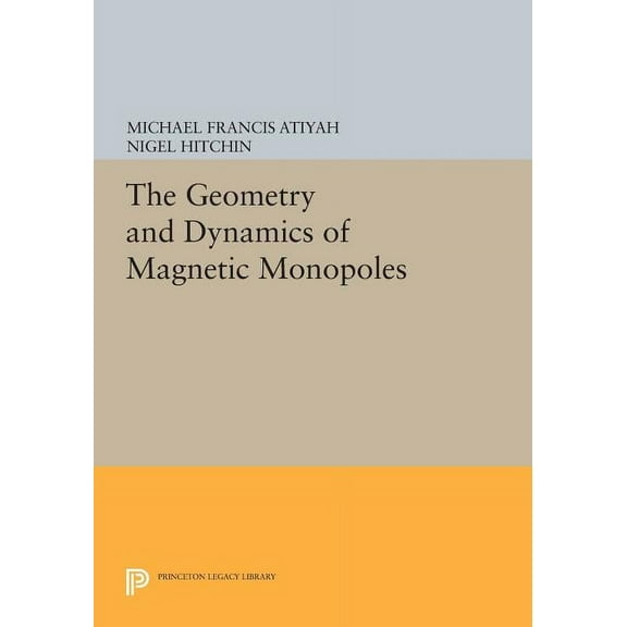 The Geometry and Dynamics of Magnetic Monopoles, (Paperback)