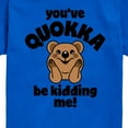 thumbnail image 3 of Instant Message - You've Quokka Be Kidding Me - Toddler & Youth Short Sleeve Graphic T-Shirt, 3 of 6