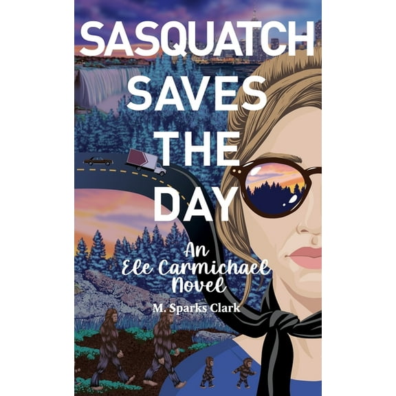 An Ele Carmichael Novel Sasquatch Saves the Day, Book 3, (Paperback)