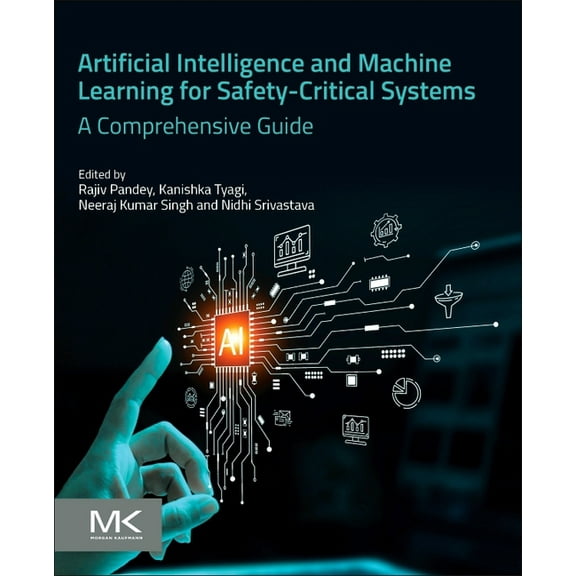 Artificial Intelligence and Machine Learning for Safety-Critical Systems: A Comprehensive Guide, (Paperback)