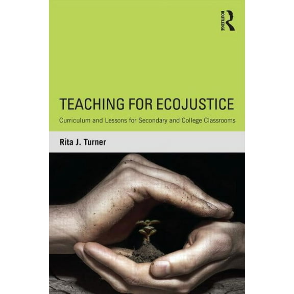 Teaching for EcoJustice: Curriculum and Lessons for Secondary and College Classrooms, (Paperback)