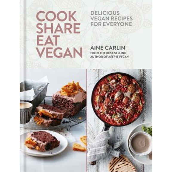 Pre-Owned Cook Share Eat Vegan (Hardcover) by Aine Carlin