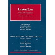 Labor Law : Cases and Materials: (Cox, Bok, Gorman and Finkin) 2009 Statutory Appendix and Case Supplement
