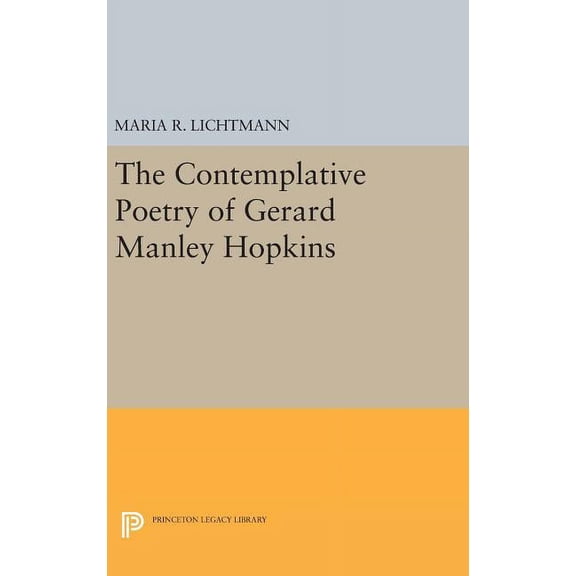Princeton Legacy Library The Contemplative Poetry of Gerard Manley Hopkins, Book 964, (Hardcover)