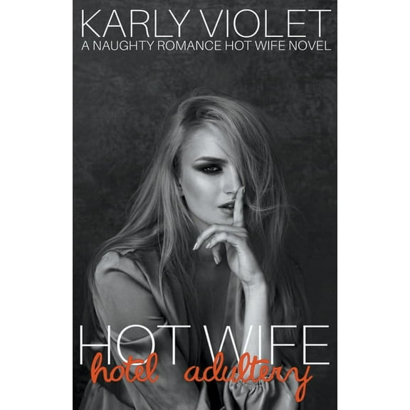Hotwife Hotel Adultery - A Naughty Romance Hot Wife Novel, (Paperback)