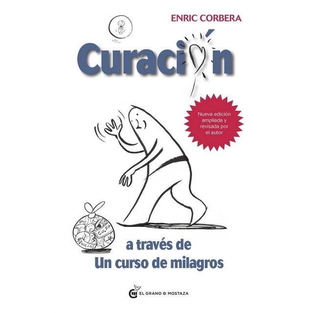 Libro Curacion A Traves De Un Curso De Milagros (nueva Edicion) Tapa Blanda, Autor Enric Corbera, Editorial El Grano De Mostaza