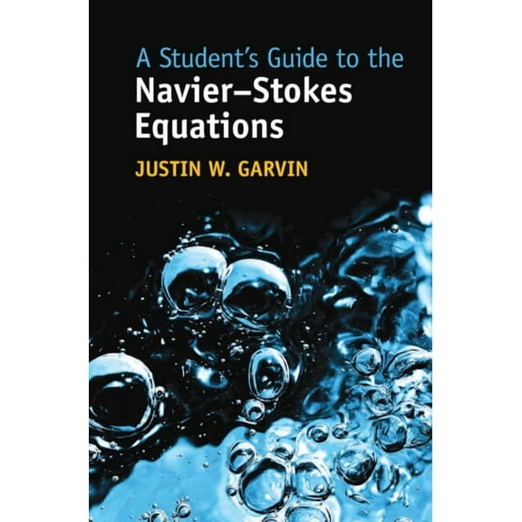Student's Guides A Student's Guide to the Navier-Stokes Equations, (Hardcover)