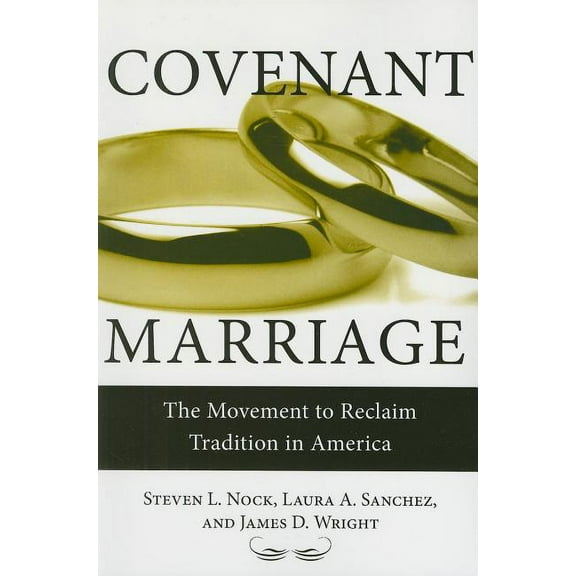Covenant Marriage : The Movement to Reclaim Tradition in America (Paperback)