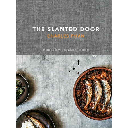 The Slanted Door : Modern Vietnamese Food