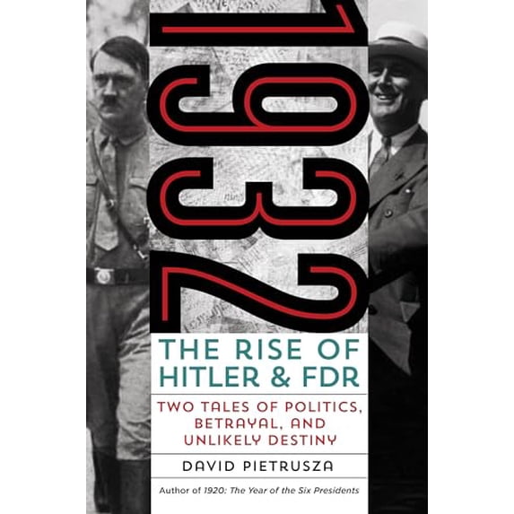 Pre-Owned 1932: The Rise of Hitler and FDRTwo Tales of Politics, Betrayal, and Unlikely Destiny, 9781493009442, 1493009443, Paperback, Illustrated edition