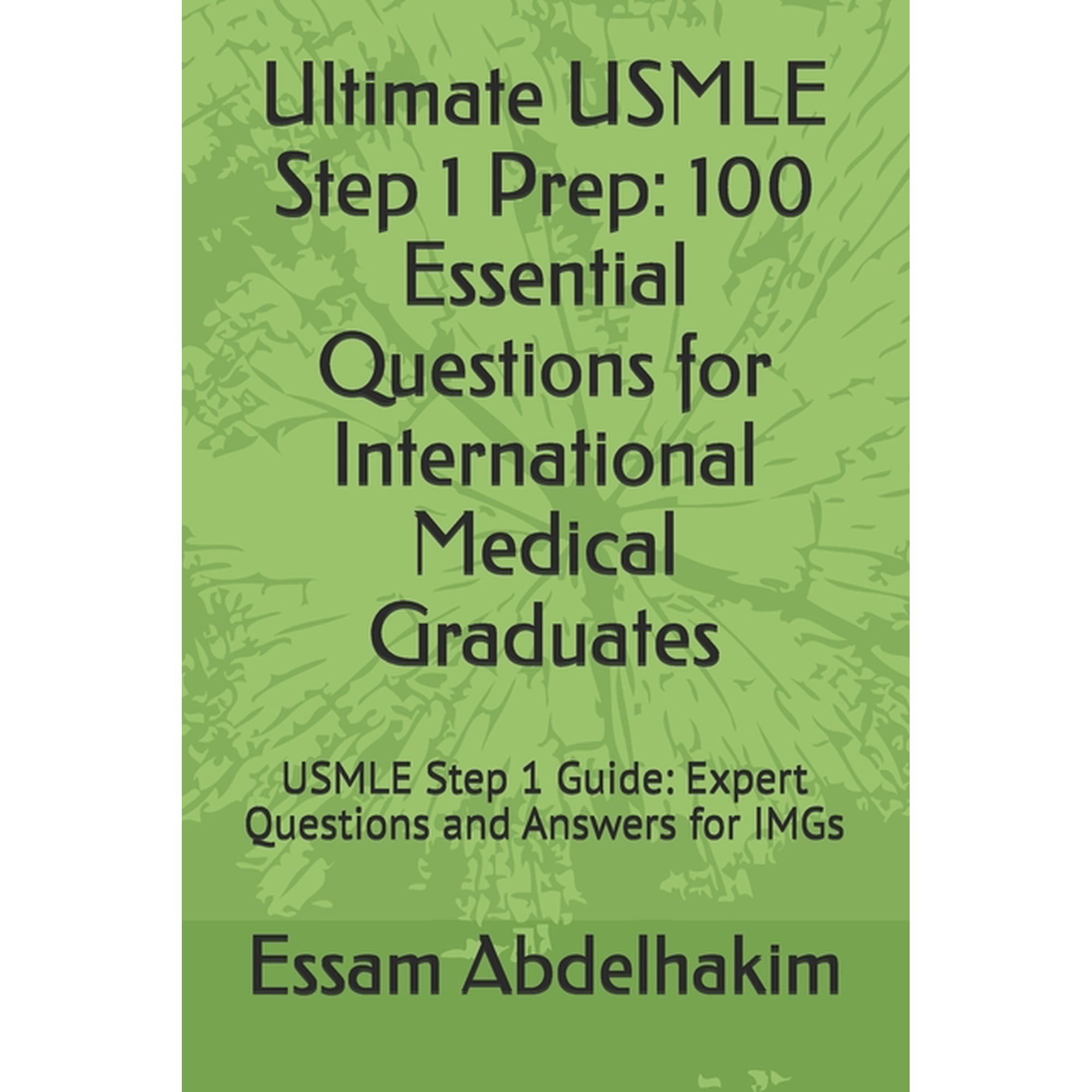 Medical Exams Ultimate USMLE Step 1 Prep: 100 Essential Questions for International Medical Graduates: USMLE Step 1 Guide: Expert Ques, (Paperback)
