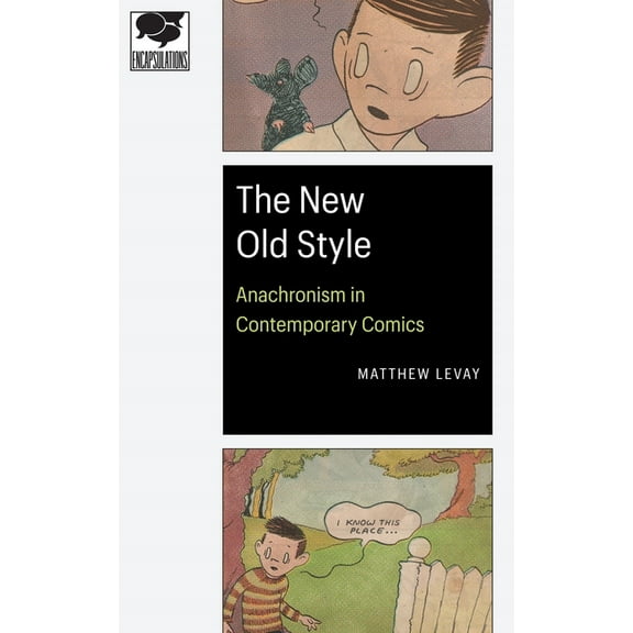Encapsulations: Critical Comics Studies The New Old Style: Anachronism in Contemporary Comics, (Paperback)