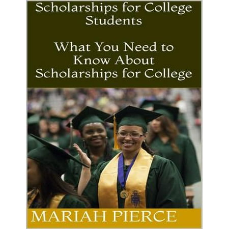 Scholarships for College Students: What You Need to Know About Scholarships for College -