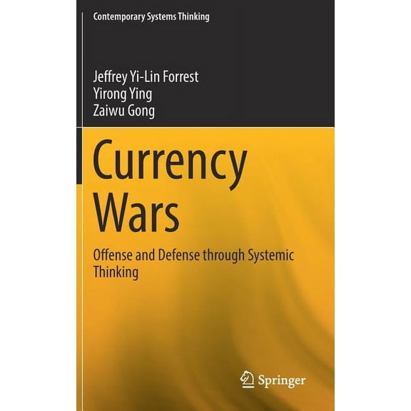 Contemporary Systems Thinking Currency Wars: Offense and Defense Through Systemic Thinking, (Hardcover)