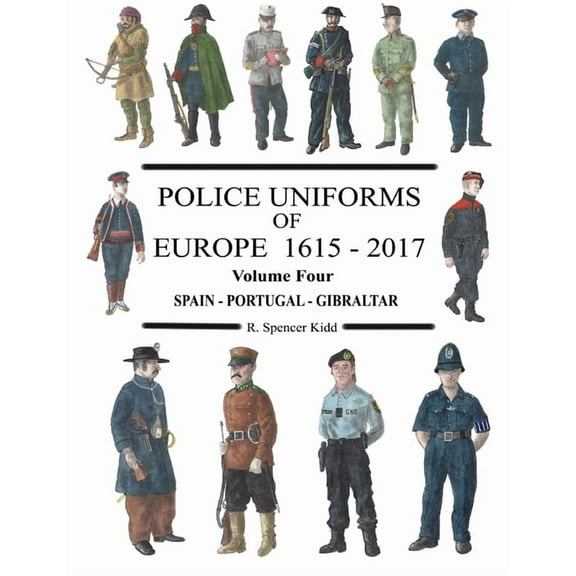 Police Uniforms of Europe 1615 - 2017 Volume Four, (Paperback)