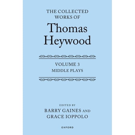 Collected Works of Thomas Heywood The Collected Works of Thomas Heywood Volume 3: Middle Plays (Hardcover)