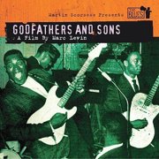 Martin Scorsese Presents The Blues: Godfathers And Sons