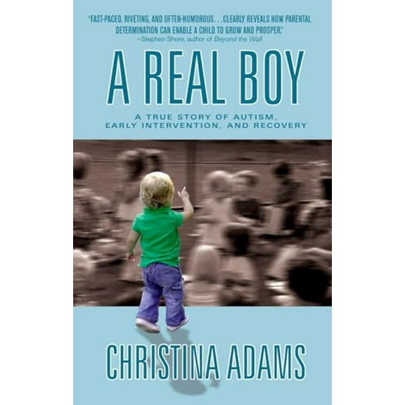 Pre-Owned A Real Boy: A True Story of Autism, Early Intervention, and Recovery (Paperback) 0425202437 9780425202432