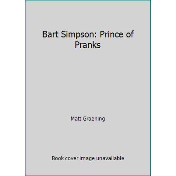 Pre-Owned Bart Simpson: Prince of Pranks (Paperback) 189284933X 9781892849335