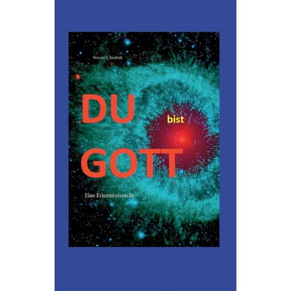 DU bist GOTT: Eine Erkenntnissuche, (Paperback)