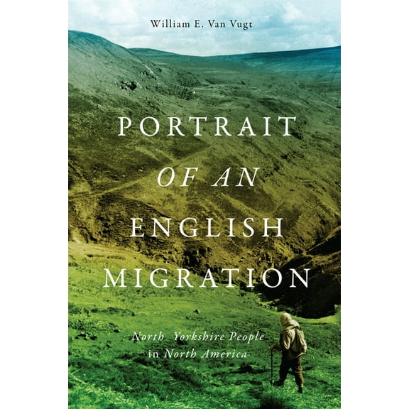 McGill-Queen's Transatlantic Studies Portrait of an English Migration: North Yorkshire People in North America Volume 4, (Paperback)