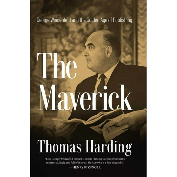 The Maverick: George Weidenfeld and the Golden Age of Publishing, (Hardcover)