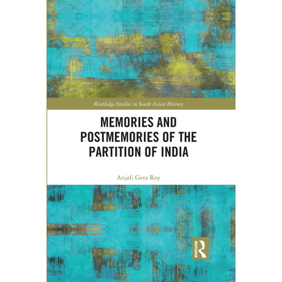 Routledge Studies in South Asian History Memories and Postmemories of the Partition of India, (Paperback)