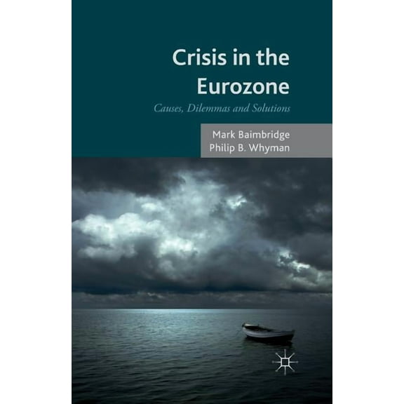 Crisis in the Eurozone: Causes, Dilemmas and Solutions, (Paperback)